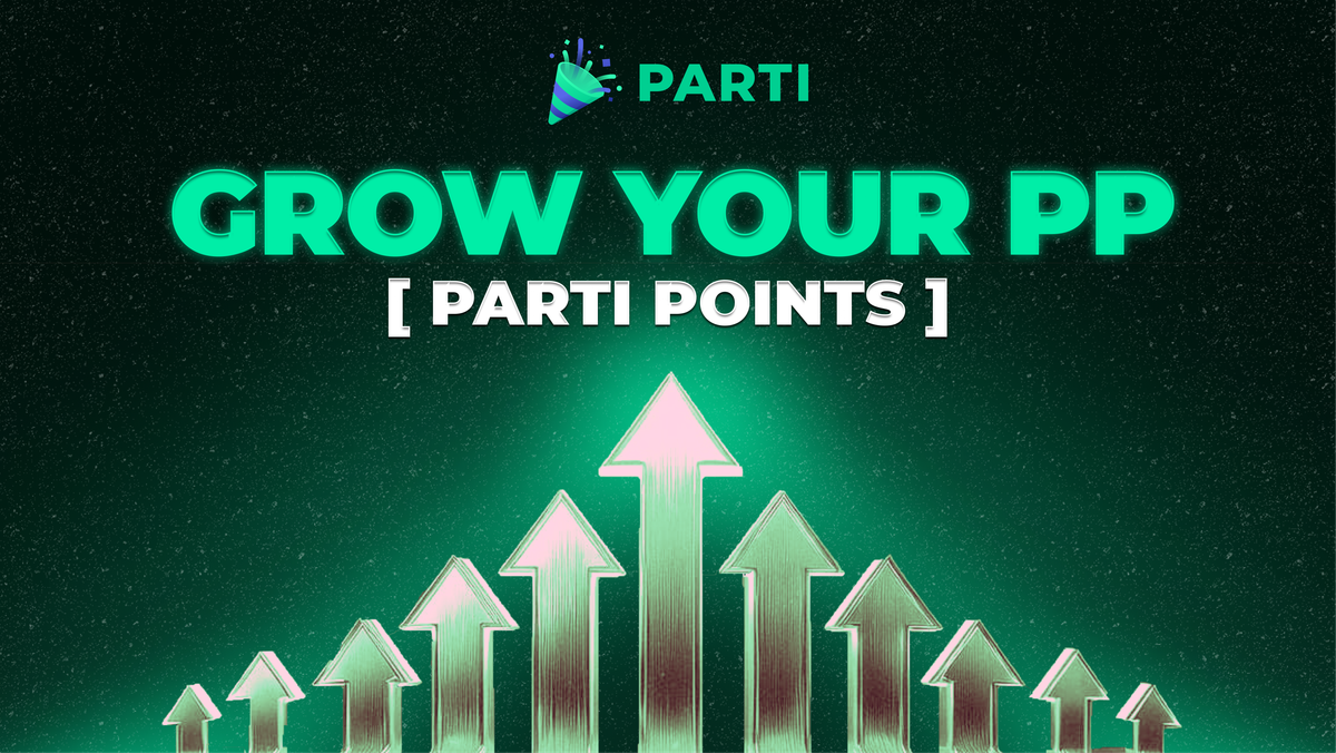 Grow your PP [Parti Points]